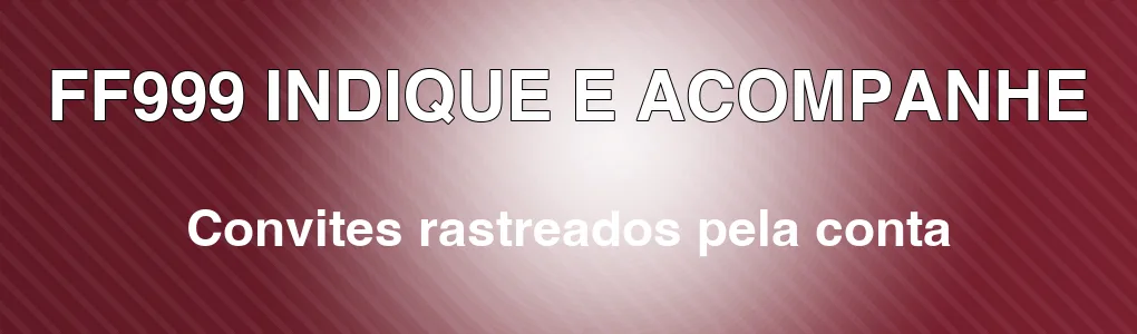 FF999: indique amigos e acompanhe pela conta