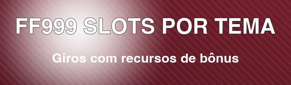 FF999: slots com recursos de bônus